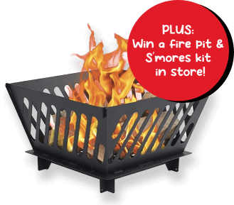 Plus: Win a fire pit & S'mores kit in store!
