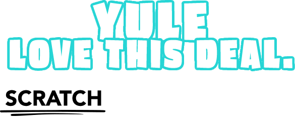 Yule love this deal. Scratch to see if you're a winner!