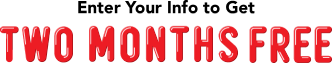 Enter your info to get two months free.