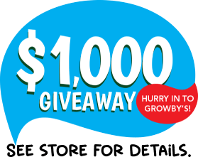 $1000 giveaway. Hurry in to Growby's. See store for details.