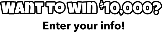 Want to win $10.000? Enter your info!