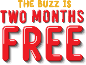 The Buzz Is Two more months free. 